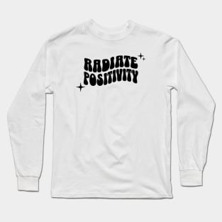 Radiate positivity Long Sleeve T-Shirt